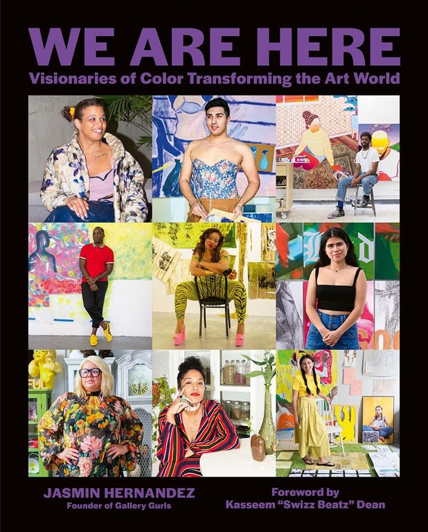 We Are Here: Visionaries of Color Transforming the Art World by Jasmin Hernandez
